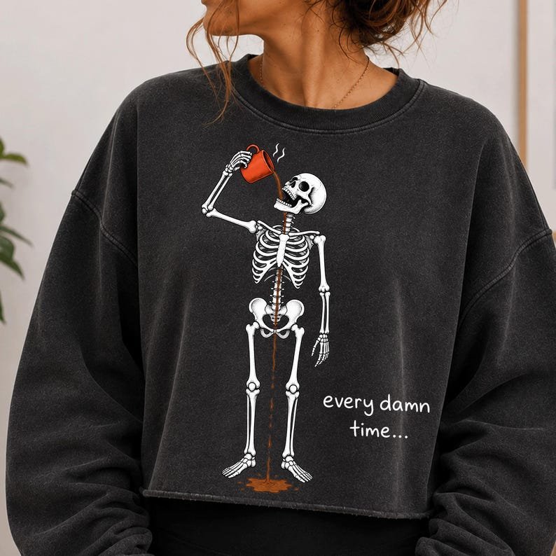 Funny Skeleton Coffee Lover Shirt Design, Every Damn Time (Digital Download)